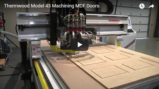 Thermwood Model 45 Machining MDF Doors Thermwood Model 45 Machining MDF Doors