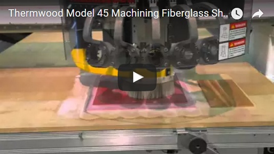 Thermwood Model 45 Machining Fiberglass Sheet Thermwood Model 45 Machining Fiberglass Sheet