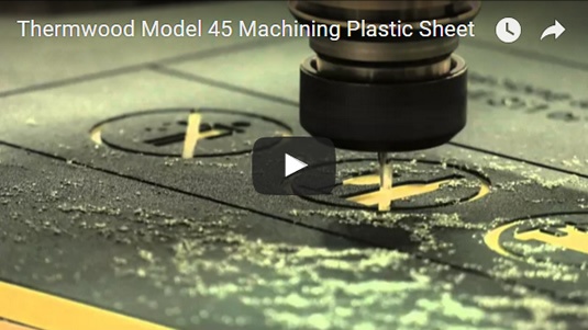 Thermwood Model 45 Machining Plastic Sheet Thermwood Model 45 Machining Plastic Sheet