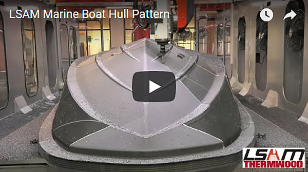 Thermwood LSAM Marine Boat Hull Pattern Video